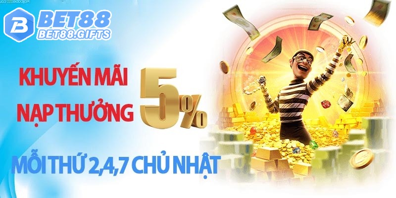 Khuyến mãi BET88 thưởng nạp 5% Nổ Hũ, Game Bài và Bắn Cá