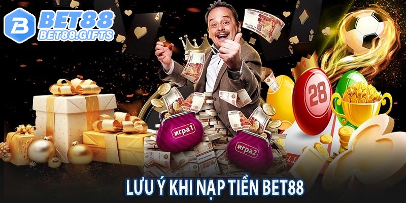 Lưu ý khi nạp tiền Bet88 cho người chơi tại đây